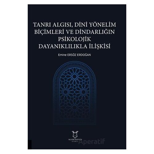 Tanrı Algısı, Dini Yönelim Biçimleri ve Dindarlığın Psikolojik Dayanıklılıkla İlişkisi