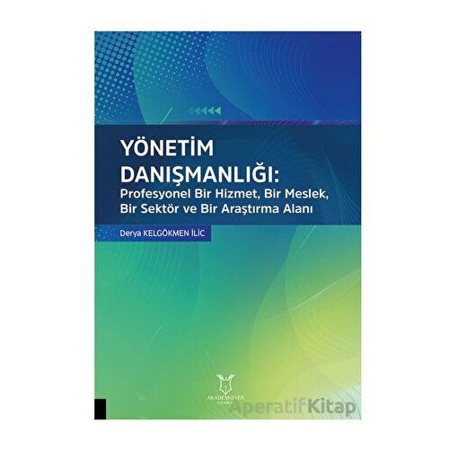 Yönetim Danışmanlığı: Profesyonel Bir Hizmet, Bir Meslek, Bir Sektör ve Bir Araştırma Alanı