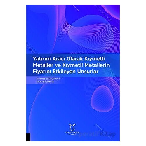 Yatırım Aracı Olarak Kıymetli Metaller ve Kıymetli Metallerin Fiyatını Etkileyen Unsurlar