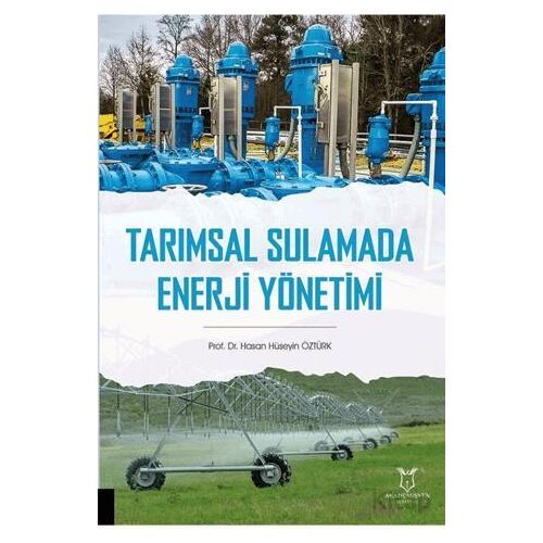 Tarımsal Sulamada Enerji Yönetimi - Hasan Hüseyin Öztürk - Akademisyen Kitabevi