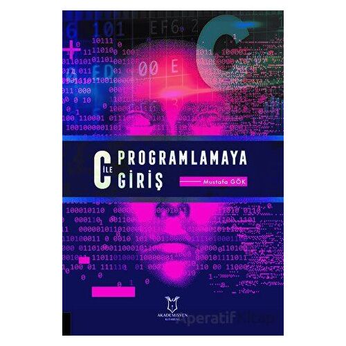 C ile Programlamaya Giriş - Mustafa Gök - Akademisyen Kitabevi