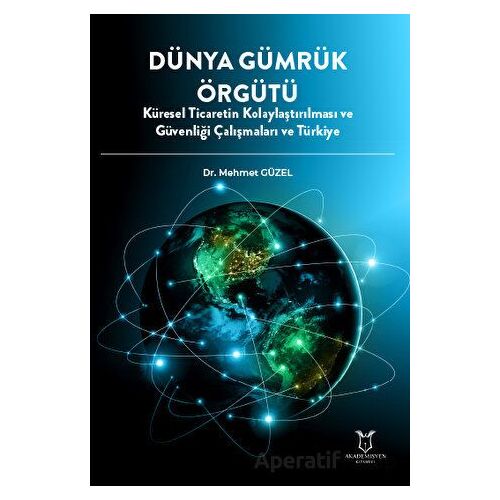 Dünya Gümrük Örgütü Küresel Ticaretin Kolaylaştırılması ve Güvenliği Çalışmaları ve Türkiye