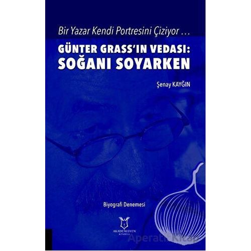 Bir Yazar Kendi Portresini Çiziyor … Günter Grass’ın Vedası: Soğanı Soyarken