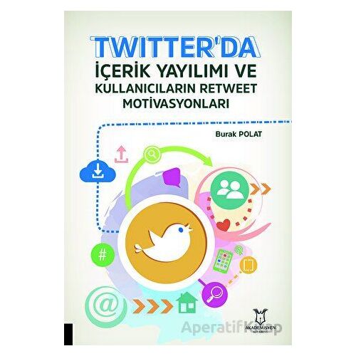 Twitterda İçerik Yayılımı ve Kullanıcıların Retweet Motivasyonları