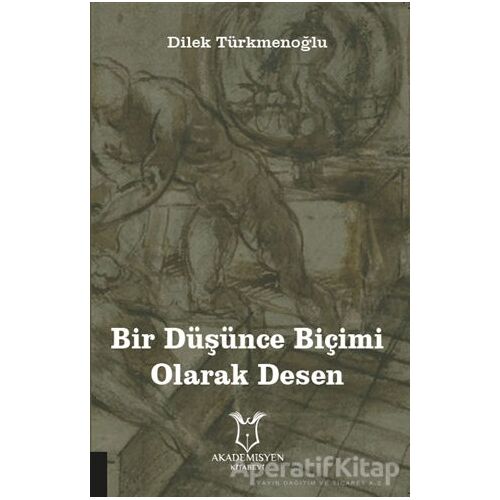 Bir Düşünce Biçimi Olarak Desen - Dilek Türkmenoğlu - Akademisyen Kitabevi