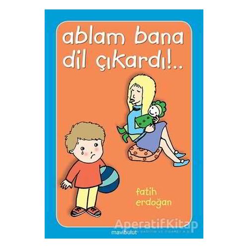 Ablam Bana Dil Çıkardı! - Fatih Erdoğan - Mavibulut Yayınları