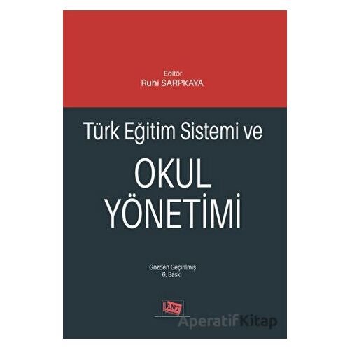 Türk Eğitim Sistemi ve Okul Yönetimi - Pınar Yengin Sarpkaya - Anı Yayıncılık