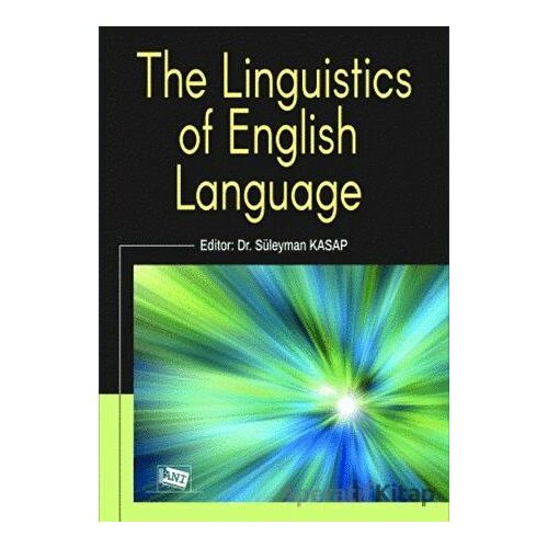 The Linguistics of English Language - Süleyman Kasap - Anı Yayıncılık