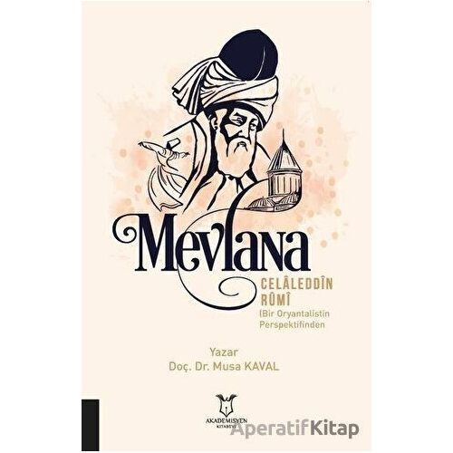 Mevlana Celaleddin Rumi - Musa Kaval - Akademisyen Kitabevi