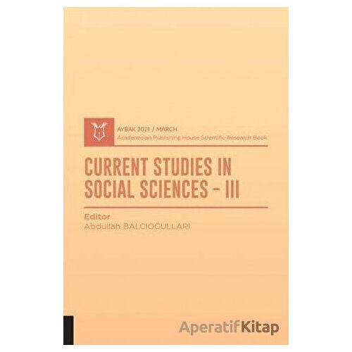 Current Studies In Social Sciences III (AYBAK 2021 Mart)