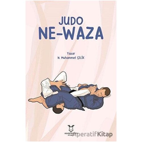 Judo Ne-Waza - N. Muhammet Çelik - Akademisyen Kitabevi