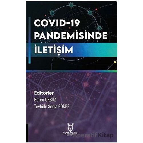 COVID-19 Pandemisinde İletişim - Tevhide Serra Görpe - Akademisyen Kitabevi