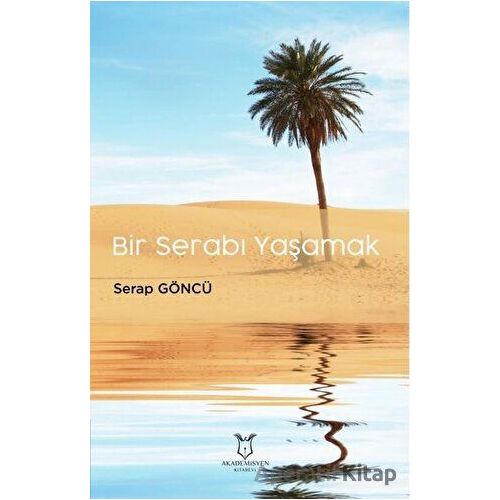 Bir Serabı Yaşamak - Serap Göncü - Akademisyen Kitabevi