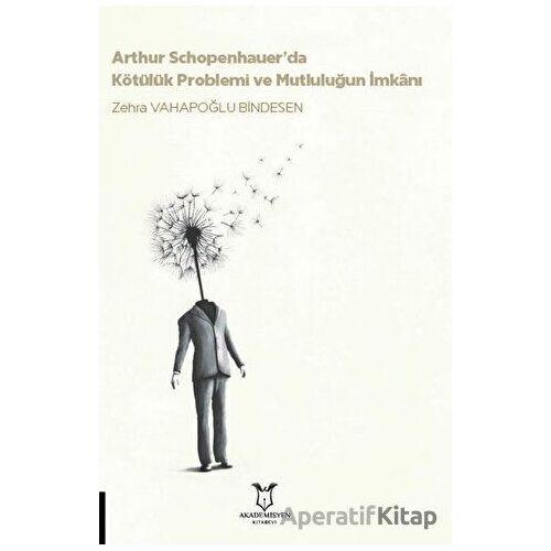 Arthur Schopenhauer’da Kötülük Problemi ve Mutluluğun İmkanı