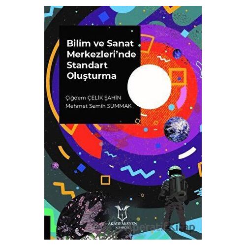 Bilim ve Sanat Merkezlerinde Standart Oluşturma - Mehmet Semih Summak - Akademisyen Kitabevi