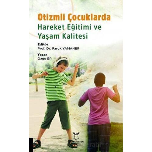 Otizmli Çocuklarda Hareket Eğitimi ve Yaşam Kalitesi - Özge Er - Akademisyen Kitabevi