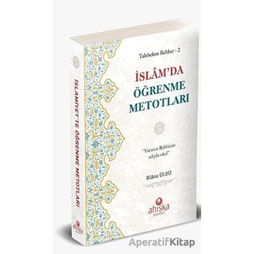 İslamda Öğrenme Metodları / Talebelere Rehber 2 - Kübra Ülkü - Ahıska Yayınevi
