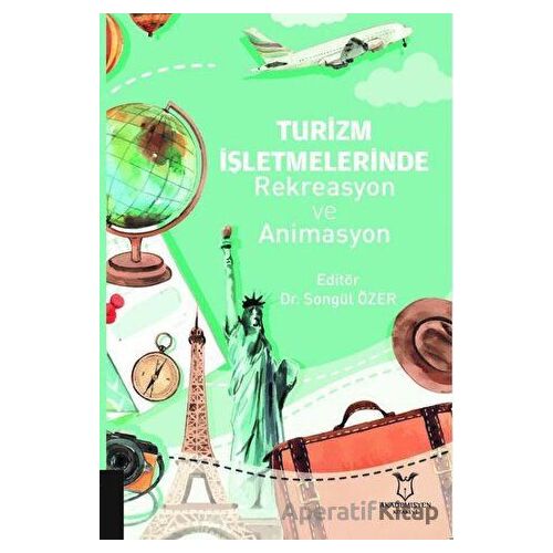 Turizm İşletmelerinde Rekreasyon ve Animasyon - Songül Özer - Akademisyen Kitabevi