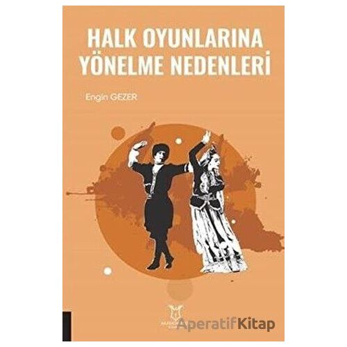 Halk Oyunlarına Yönelme Nedenleri - Engin Gezer - Akademisyen Kitabevi