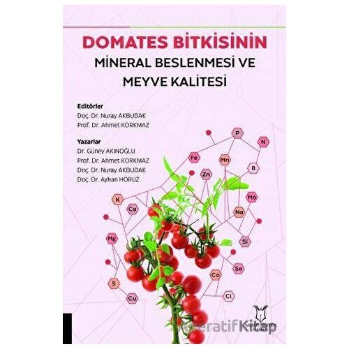 Domates Bitkisinin Mineral Beslenmesi ve Meyve Kalitesi - Nuray Akbudak - Akademisyen Kitabevi