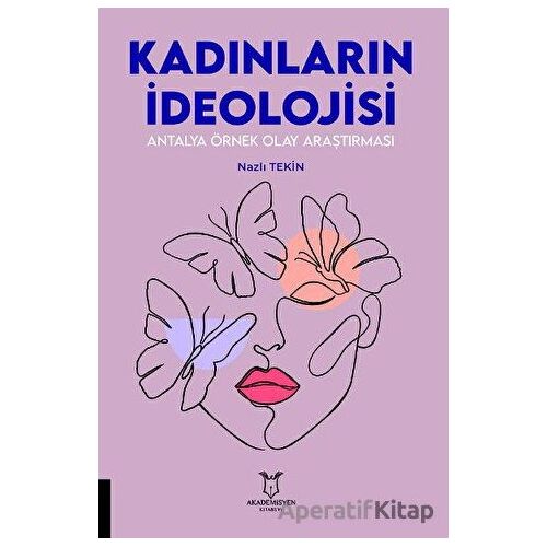 Kadınların İdeolojisi - Nazlı Tekin - Akademisyen Kitabevi