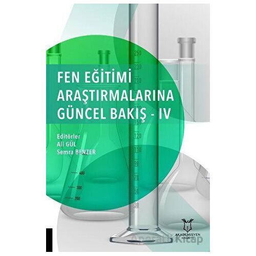 Fen Eğitimi Araştırmalarına Güncel Bakış - 4 - Semra Benzer - Akademisyen Kitabevi