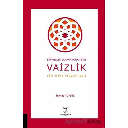 Bir Meslek Olarak Türkiyede Vaizlik (Bir Saha Araştırması) - Zeynep Yüksel - Akademisyen Kitabevi