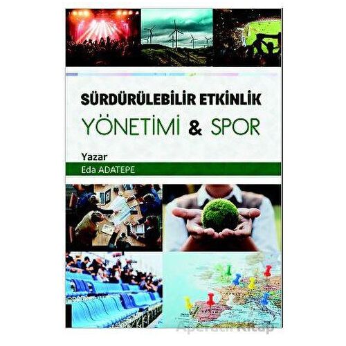 Sürdürülebilir Etkinlik Yönetimi Spor - Eda Adatepe - Akademisyen Kitabevi