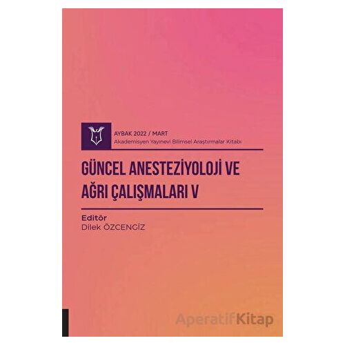 Güncel Anesteziyoloji ve Ağrı Çalışmaları 5 ( AYBAK 2022 Mart )