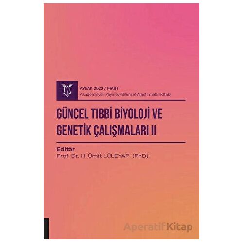 Güncel Tıbbi Biyoloji ve Genetik Çalışmaları 2 ( AYBAK 2022 Mart )