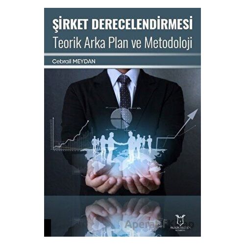 Şirket Derecelendirmesi Teorik Arka Plan ve Metodoloji - Cebrail Meydan - Akademisyen Kitabevi