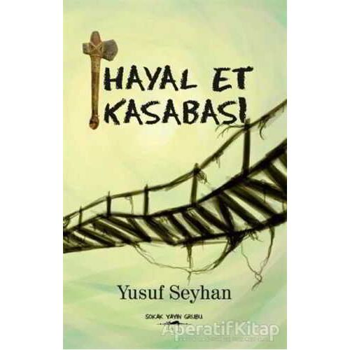Hayal Et Kasabası - Yusuf Seyhan - Sokak Kitapları Yayınları