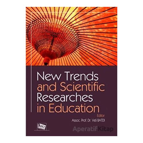 New Trends and Scientific Researches in Education - Veli Batdı - Anı Yayıncılık