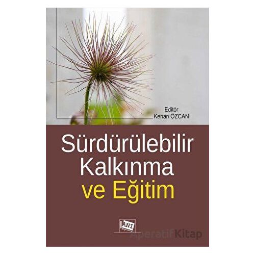 Sürdürülebilir Kalkınma Ve Eğitim - Kenan Özcan - Anı Yayıncılık