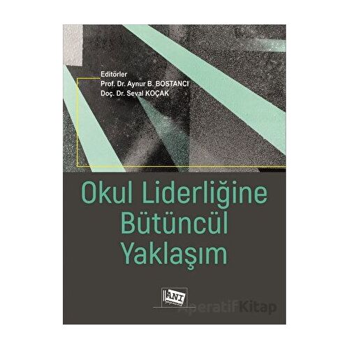 Okul Liderliğine Bütüncül Yaklaşım - Seval Koçak - Anı Yayıncılık