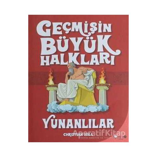 Geçmişin Büyük Halkları - Yunanlılar - Christian Hill - Redhouse Kidz Yayınları