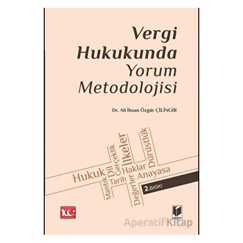 Vergi Hukukunda Yorum Metodolojisi - Ali İhsan Özgür Çilingir - Adalet Yayınevi