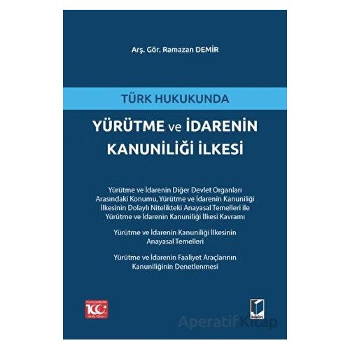 Türk Hukukunda Yürütme ve İdarenin Kanuniliği İlkesi - Ramazan Demir - Adalet Yayınevi