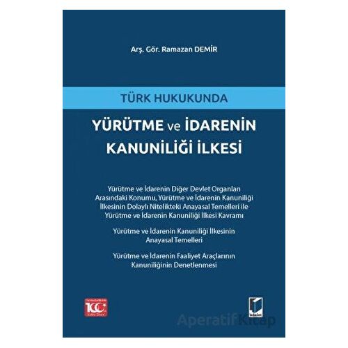 Türk Hukukunda Yürütme ve İdarenin Kanuniliği İlkesi - Ramazan Demir - Adalet Yayınevi