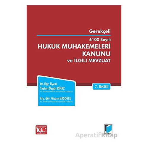 6100 Sayılı Hukuk Muhakemeleri Kanunu ve İlgili Mevzuat - Taylan Özgür Kiraz - Adalet Yayınevi