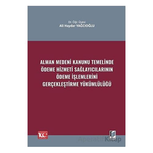 Alman Medeni Kanunu Temelinde Ödeme Hizmeti Sağlayıcılarının Ödeme İşlemlerini Gerçekleştirme Yüküml