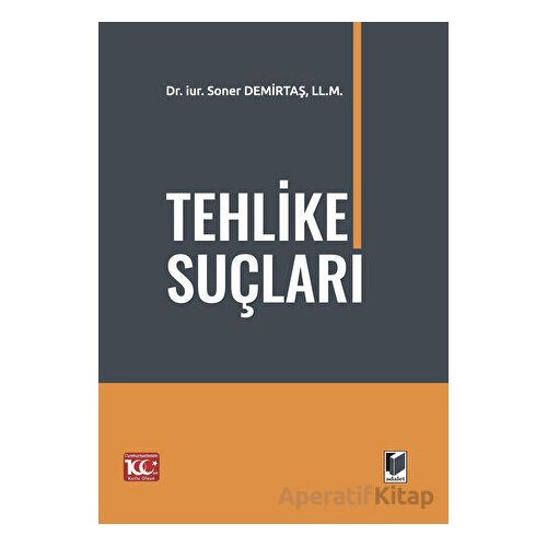 Tehlike Suçları - Soner Demirtaş - Adalet Yayınevi