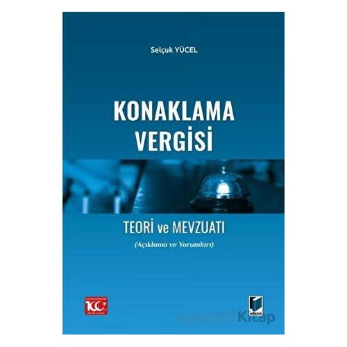 Konaklama Vergisi Teori ve Mevzuatı - Selçuk Yücel - Adalet Yayınevi