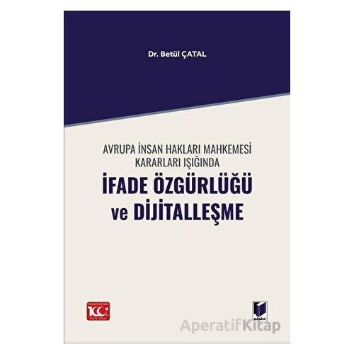 Avrupa İnsan Hakları Mahkemesi Kararları Işığında İfade Özgürlüğü ve Dijitalleşme