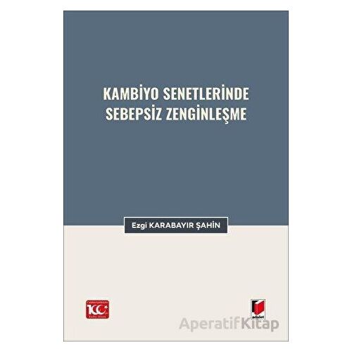 Kambiyo Senetlerinde Sebepsiz Zenginleşme - Ezgi Karabayır Şahin - Adalet Yayınevi