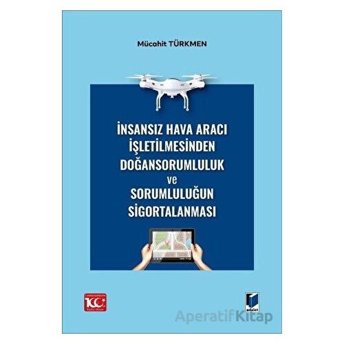 İnsansız Hava Aracı İşletilmesinden Doğan Sorumluluk ve Sorumluluğun Sigortalanması