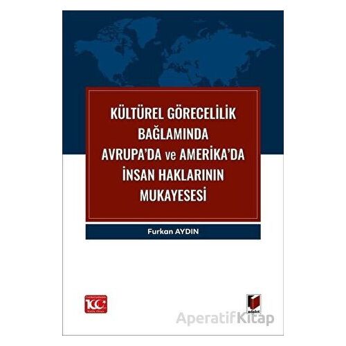 Kültürel Görecelilik Bağlamında Avrupa’da ve Amerika’da İnsan Haklarının Mukayesesi