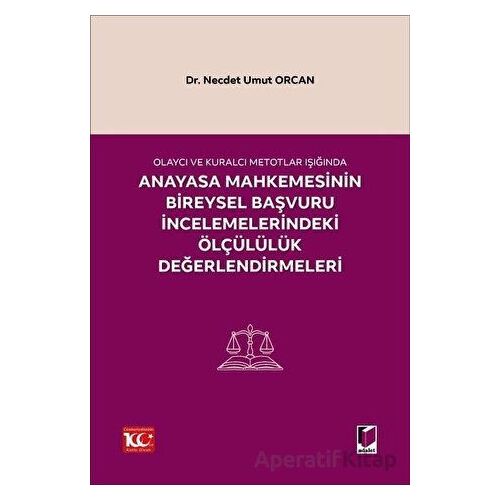 Olaycı ve Kuralcı Metotlar Işığında Anayasa Mahkemesinin Bireysel Başvuru İncelemelerindeki Ölçülülü