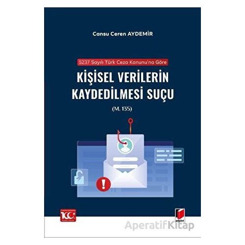 5237 sayılı Türk Ceza Kanununa Göre Kişisel Verilerin Kaydedilmesi Suçu (m. 135)