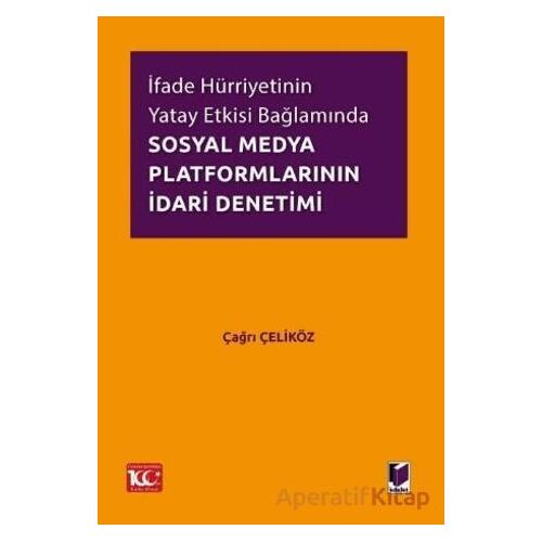 İfade Hürriyetinin Yatay Etkisi Bağlamında Sosyal Medya Platformlarının İdari Denetimi